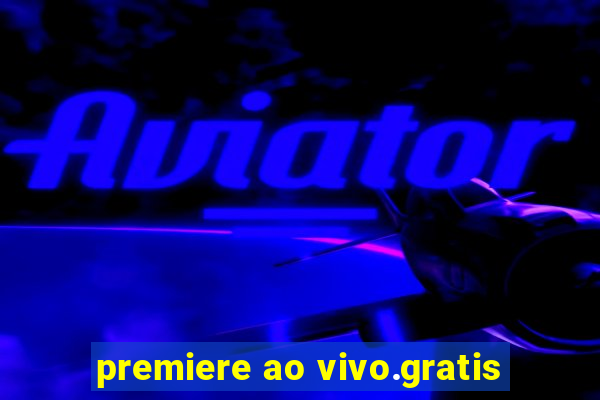 premiere ao vivo.gratis